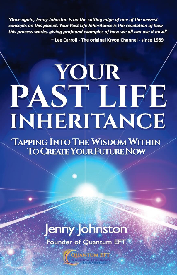 Your Past Life Inheritance : Tapping into the wisdom within to create your future now, by Jenny Johnston