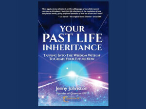Your Past Life Inheritance - Tapping into Your Wisdom Within to Create Your Future Now